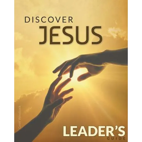 Discover Jesus Leader's Guide: 12 Week Introduction Course