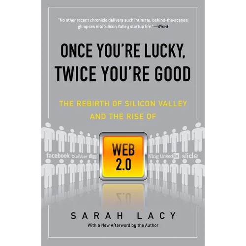 Once You're Lucky, Twice You're Good: The Rebirth of Silicon Valley and the Rise of Web 2.0