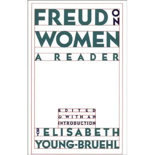 Freud on Women: A Reader