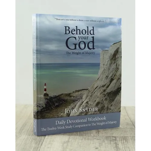 Behold Your God: The Weight of