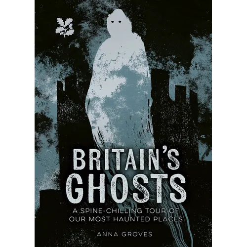 Britain's Ghosts: A Spooky Tour of Britain