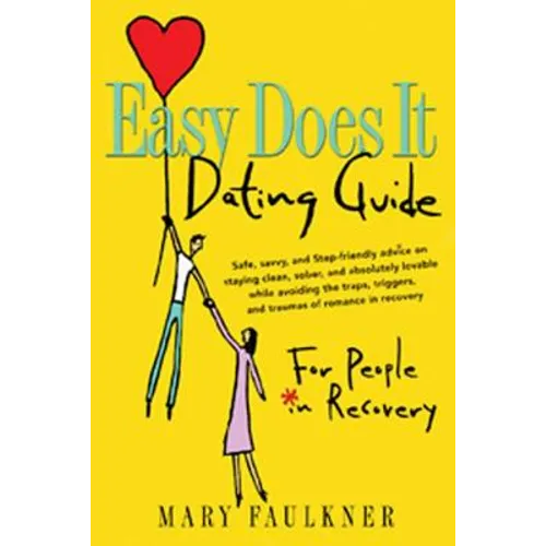Easy Does It Dating Guide: For People in Recovery