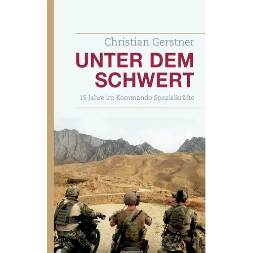 Unter dem Schwert: 15 Jahre im Kommando Spezialkräfte