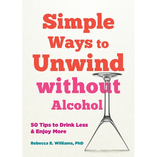Simple Ways to Unwind Without Alcohol: 50 Tips to Drink Less and Enjoy More