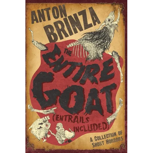 The Entire Goat (Entrails Included): A Collection of Short Horrors