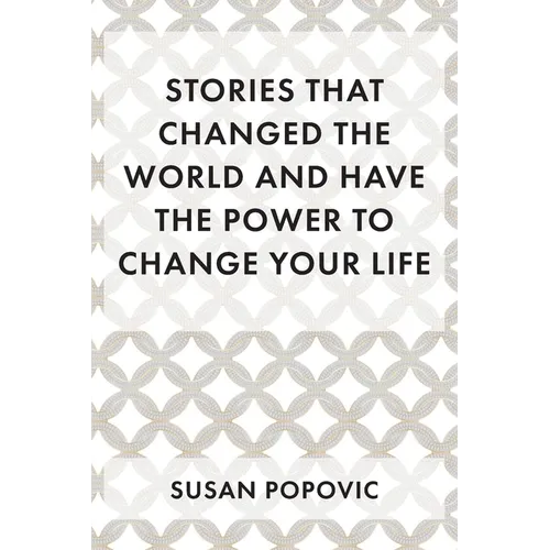 Stories That Changed the World and Have the Power to Change Your Life