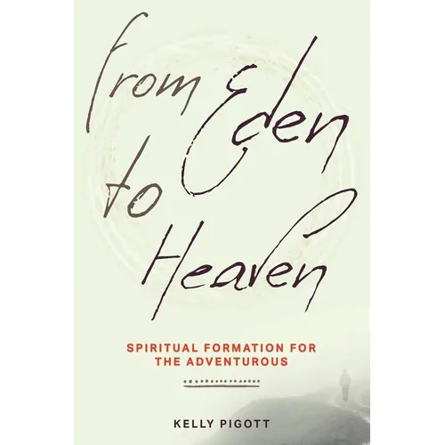 From Eden to Heaven: Spiritual Formation for the Adventurous