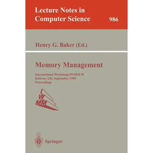 Memory Management: International Workshop Iwmm 95, Kinross, Uk, September 27 - 29, 1995. Proceedings