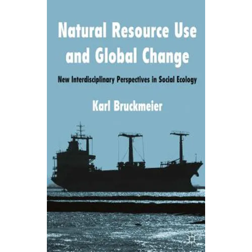 Natural Resource Use and Global Change: New Interdisciplinary Perspectives in Social Ecology