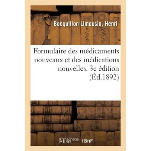 Formulaire Des Médicaments Nouveaux Et Des Médications Nouvelles. 3e Édition