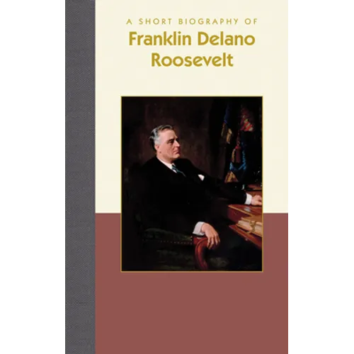 A Short Biography of Franklin Delano Roosevelt