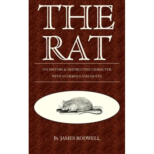 The Rat; Its History & Destructive Character