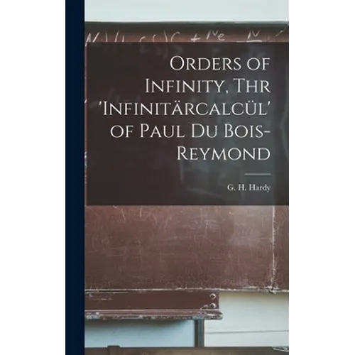 Orders of Infinity, Thr 'Infinitärcalcül' of Paul Du Bois-Reymond