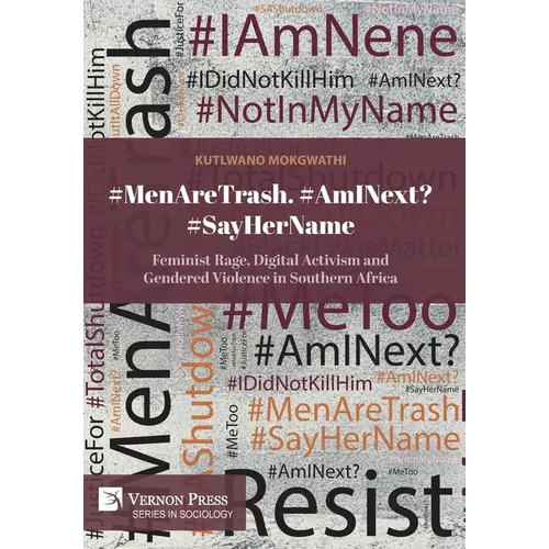 #MenAreTrash. #AmINext? #SayHerName: Feminist Rage, Digital Activism and Gendered Violence in Southern Africa