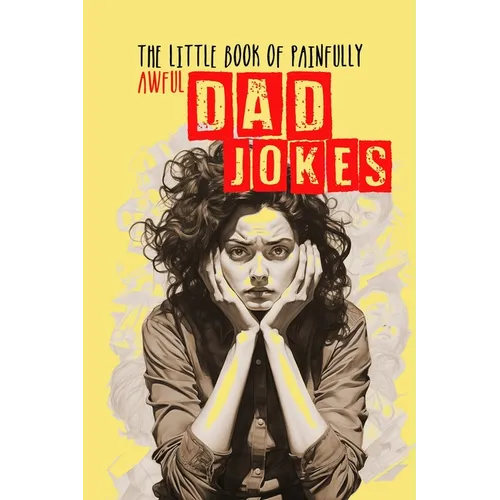 The little Book of painfully awful Dad Jokes: Dad Jokes Book awful Dad Jokes and Riddles - with hilarious Illustrations and Quotes