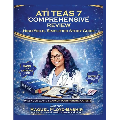 ati teas 7 comprehensive review: high yield, simplified, study guide