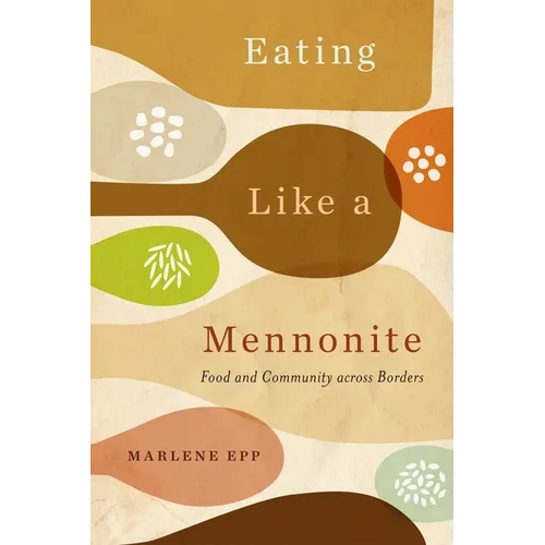 Eating Like a Mennonite: Food and Community Across Borders