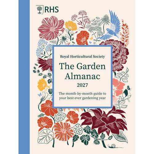 Rhs the Garden Almanac 2027: The Month-By-Month Guide to Your Best Ever Gardening Year