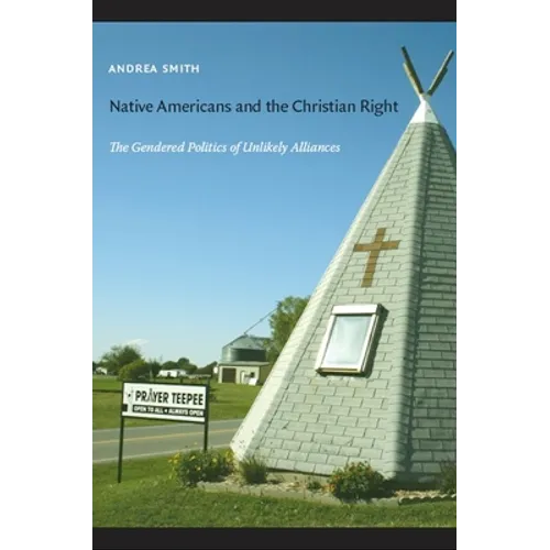 Native Americans and the Christian Right: The Gendered Politics of Unlikely Alliances