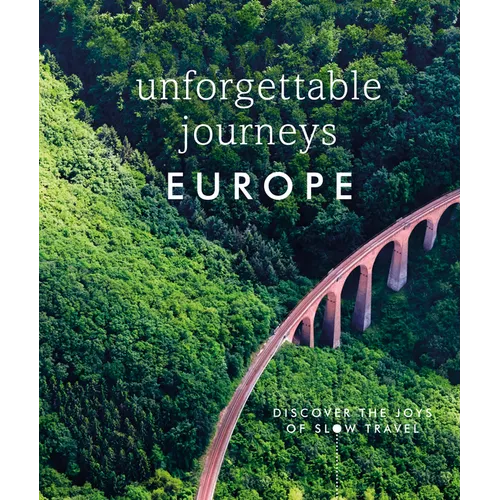 Unforgettable Journeys Europe: Discover the Joys of Slow Travel