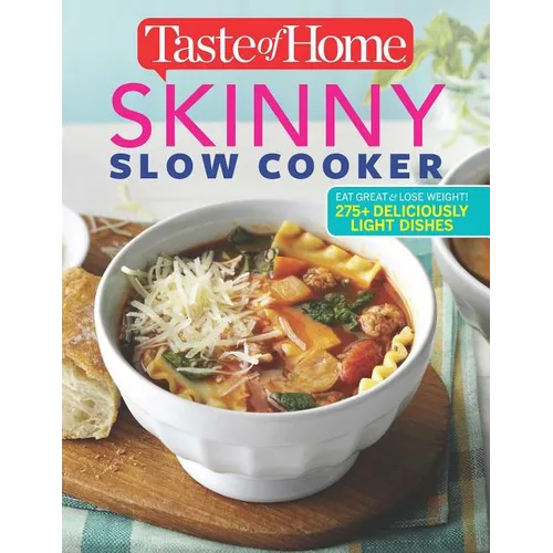 Taste of Home Skinny Slow Cooker: Cook Smart, Eat Smart with 352 Healthy Slow-Cooker Recipes