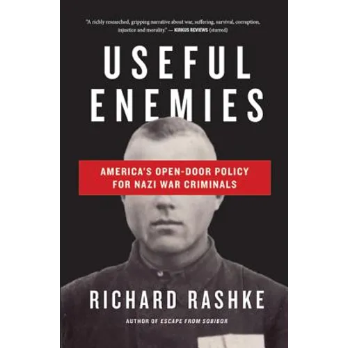Useful Enemies: John Demjanjuk and America's Open-Door Policy for Nazi War Criminals