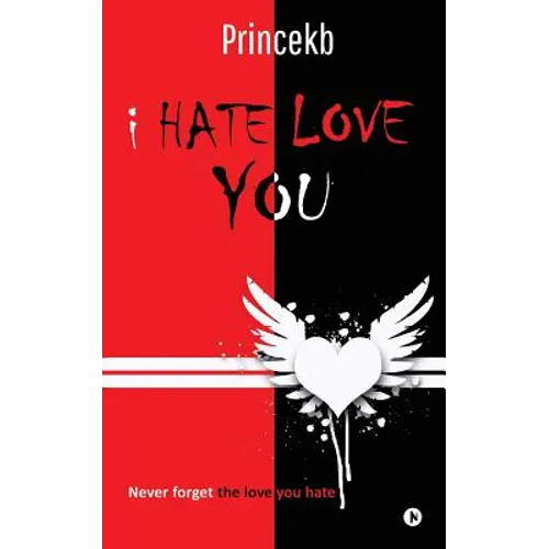 I Hate Love You: Never forget the love you hate