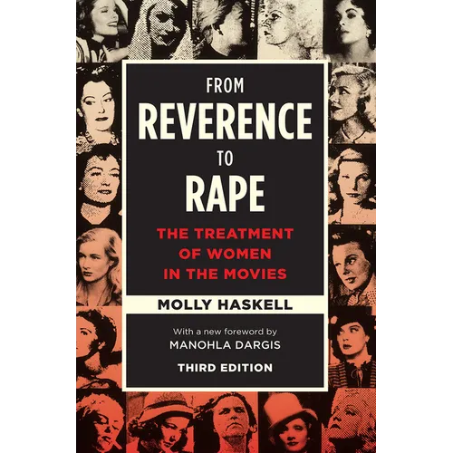 From Reverence to Rape: The Treatment of Women in the Movies
