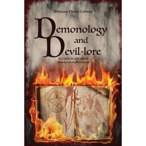 Demonology and Devil-lore: VOLUME II. The Devil. Annotated and Illustrated