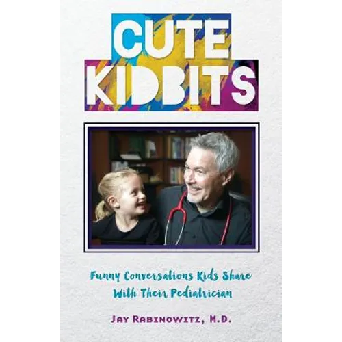Cute Kidbits: Funny Conversations Kids Share With Their Pediatrician