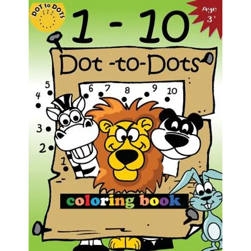 1-10 Dot-to-Dots and coloring book: Children Activity Connect the dots, Coloring Book for Kids Ages 2-4 3-5