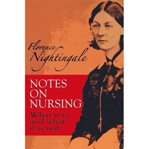 Notes on Nursing: What It Is, and What It Is Not