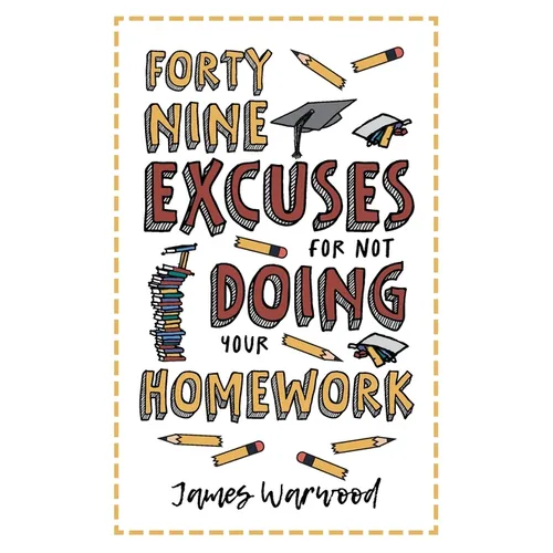 49 Excuses for Not Doing Your Homework