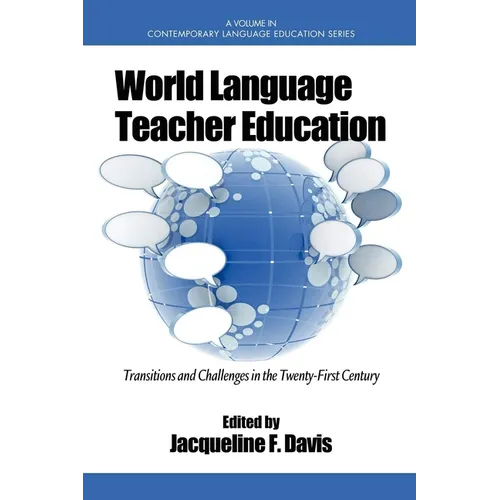 World Language Teacher Education: Transitions and Challenges in the 21st Century