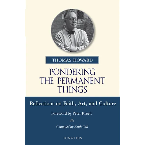 Pondering the Permanent Things: Reflections on Faith, Art, and Culture