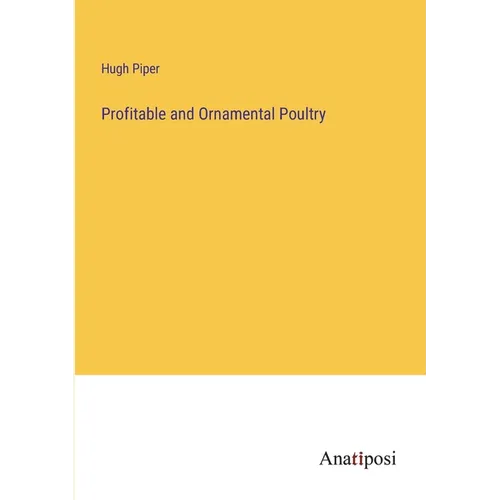Profitable and Ornamental Poultry