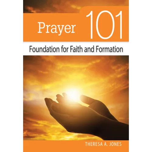 Prayer 101: Foundation for Faith and Formation
