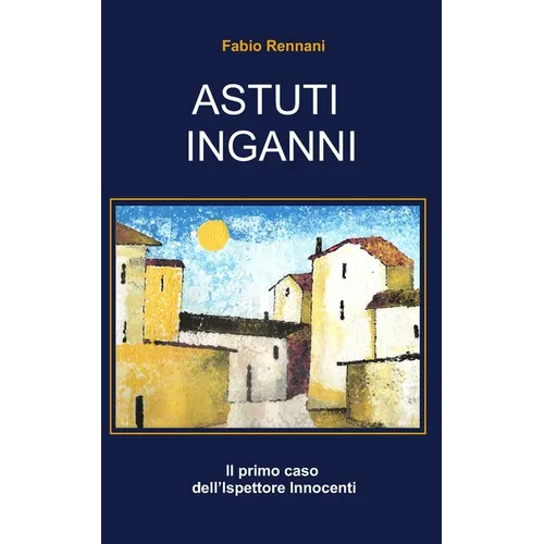 Astuti Inganni: Il primo caso dell'Ispettore Innocenti