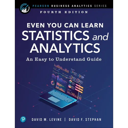 Even You Can Learn Statistics and Analytics: An Easy to Understand Guide