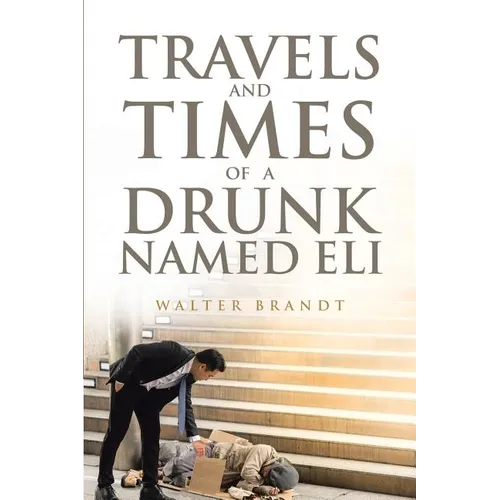 Travels and Times of a Drunk Named Eli