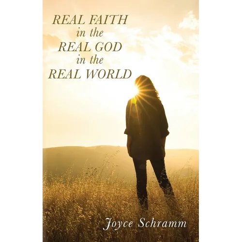 Real Faith in the Real God in the Real World