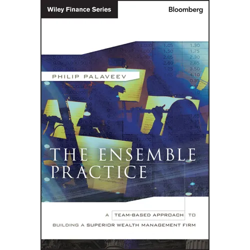 The Ensemble Practice: A Team-Based Approach to Building a Superior Wealth Management Firm