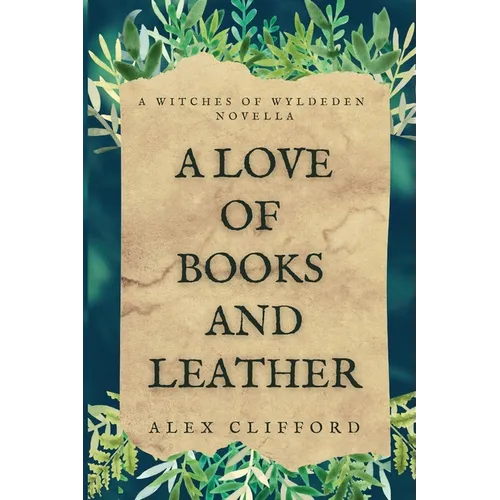 A Love of Books and Leather: A Witches of Wyldeden Novella