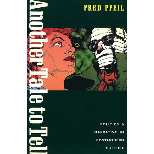 Another Tale to Tell: Politics and Narrative in Postmodern Culture