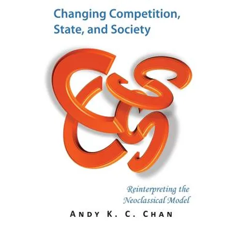 Changing Competition, State, and Society: Reinterpreting the Neoclassical Model