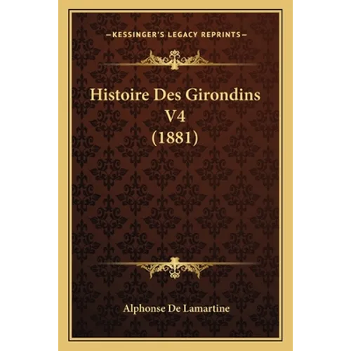 Histoire Des Girondins V4 (1881)