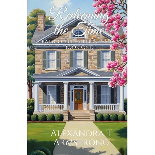 Redeeming The Time: Faircourt Friends Series: Book One