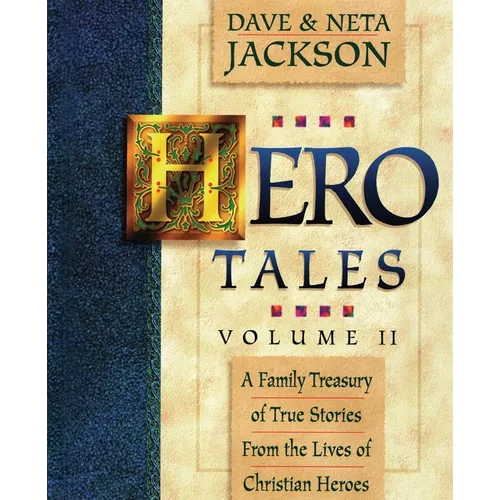 Hero Tales, Vol. 2: A family treasury of true stories from the lives of Christian heroes.