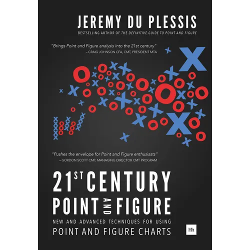 21st Century Point and Figure: New and Advanced Techniques for Using Point and Figure Charts