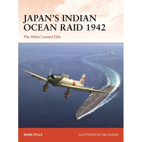 Japan's Indian Ocean Raid 1942: The Allies' Lowest Ebb